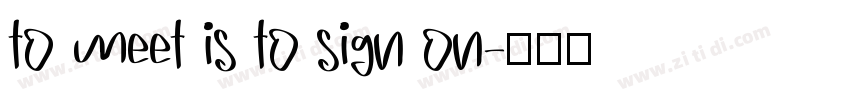 to meet is to sign on字体转换